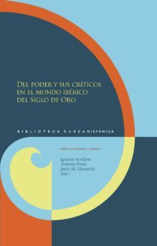 del poder y sus criticos en el mundo iberico del siglo de oro-9788484897194