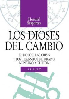 los dioses del cambio: el dolor, las crisis y los transitos de ur ano, neptuno y pluton-9788486344894