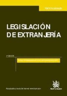 legislacion de extranjeria (6º ed): incluye el reglamento de la l ey de extranjeria 2011-9788490041994