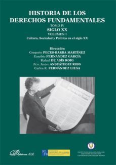 libro ii: historia de los derechos fundamentales tomo iv siglo xx volumen i: cultural sociedad y politica en el siglo xx libro ii-gregorio peces barba-9788490313794
