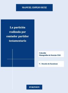 la partición realizada por contador partidor testamentario-manuel espejo ruiz-9788490317594