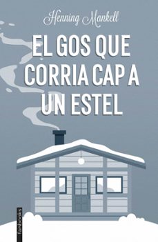 el gos que corria cap a un estel-henning mankell-9788490574294