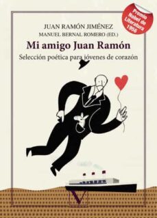 mi amigo juan ramon: seleccion poetica para jovenes de corazon-manuel bernal romero-9788490746394