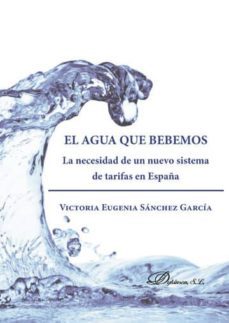 el agua que bebemos. la necesidad de un nuevo sistema de tarifas en españa (ebook)-9788490851494