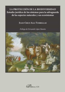 la protección de la biodiversidad. estudio jurídico de los sistemas para la salvaguarda de las especies naturales y sus ecosistemas (ebook)-juan cruz alli turrillas-9788490859094