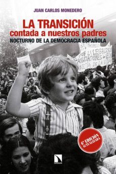 la transicion contada a nuestros padres: nocturno de la democracia española-juan carlos monedero-9788490972694