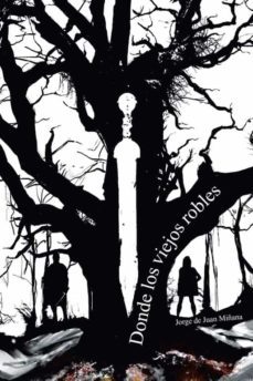 (i.b.d.) donde los viejos robles-jorge de juan miñana-9788491125594