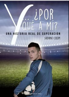 y... ¿por que a mi?una historia real de superacion (ebook)-sadurni colom-9788491151494
