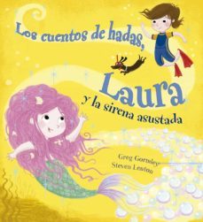 los cuentos de hadas. laura y la sirena asustada-greg gormley-9788491453994