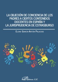 la objecion de conciencia de los padres a ciertos contenidos docentes en españa y la jurisprudencia de estrasburgo. (ebook)-9788491486794
