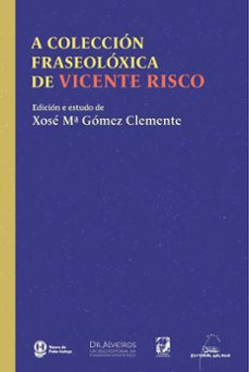 a coleccion fraseoloxica de vicente risco-xose maria (ed.) gomez clemente-9788491514794