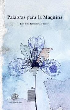 palabras para la máquina-jose luis fernandez puentes-9788491590194