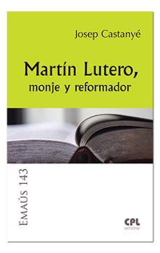 martín lutero, monje y reformador-josep castanye-9788491650294