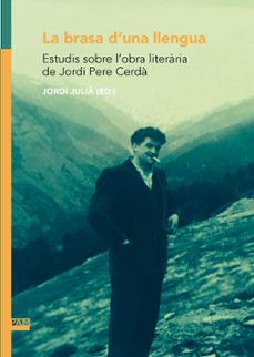 la brasa d una llengua: estudis sobre l obra literaria de jordi pere cerda-jordi julia-9788491912194