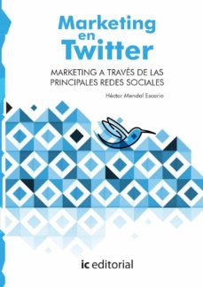 (i.b.d.) marketing en twitter. marketing a traves de las principales redes sociales-hector mendal escario-9788491982494