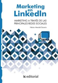 (i.b.d.) marketing en linkedin. marketing a través de las principales redes sociales-hector mendal escario-9788491984894