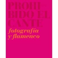 prohibido el cante: flamenco y fotografia-9788492480494