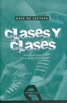 guia de lectura: clases y clases-lola diaz cuevas-9788492531394