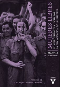 mujeres libres: el anarquismo y la lucha por la emancipacion de las mujeres (4ª ed.)-martha a. ackelsberg-9788492559794