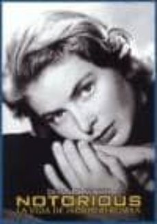 notorious: la vida de ingrid bergman-donald spoto-9788493006594