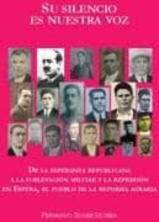 su silencio es nuestra voz: de la esperanza republicana a la subl evacion militar y la represion en espera, el pueblo de la reforma agraria-fernando sigler silvera-9788493305994