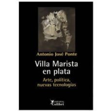 villa marista en plata: arte, politica, nuevas tecnologias-antonio jose ponte-9788493460594