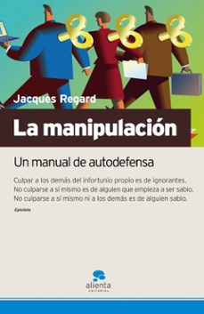 la manipulacion: un manual de autodefensa-jacques regard-9788493562694