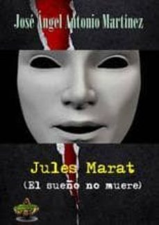 jules marat (el sueño no muere)-jose angel martinez antonio-9788494080494