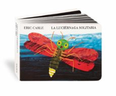 la luciernaga solitaria-eric carle-9788494105494