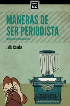 maneras de ser periodista (incluye comic despegable)-julio camba-9788494124594