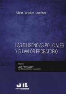 las diligencias policiales y su valor probatorio-albert gonzalez i jimenez-9788494270994