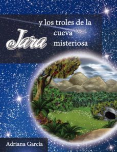 jara y los troles de la cueva misteriosa-adriana garcia-9788494318894