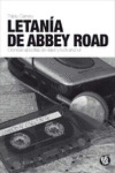 letania de abbey road: cronicas apocrifas de viajes y rock and roll-pablo carrero-9788494362194