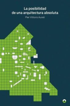 la posibilidad de una arquitectura absoluta-pier vittorio aureli-9788494527494