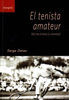 el tenista amateur: del cine al tenis (y viceversa)-9788494542794