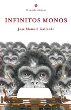 infinitos monos-jose manuel gallardo parga-9788494570094