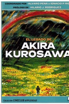 el legado de akira kurosawa-alvaro peña-ignacio p. rico-9788494626494