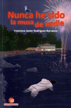 nunca he sido la musa de nadie-francisco j. rodriguez barranco-9788494663994