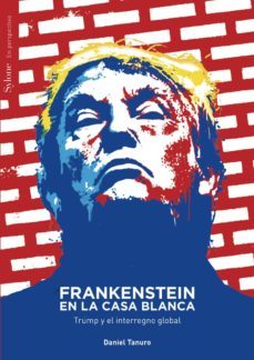 frankenstein en la casa blanca: trump y el interregno global-daniel tanuro-9788494747694