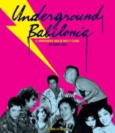 underground babilonia: el sorprendente viaje de philly y claude-ivar muñoz rojas-9788494830594