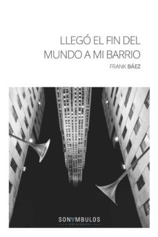 llego el fin del mundo a mi barrio-frank baez-9788494836794