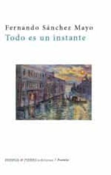 todo es un instante-fernando sanchez mayo-9788494880094