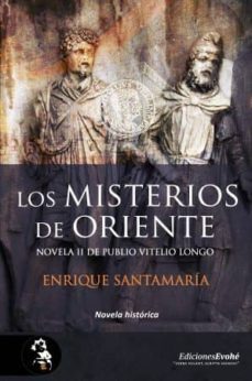 los misterios de oriente. novela ii de publio vitelio longo-enrique santamaria-9788494898594
