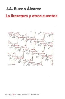 la literatura y otros cuentos-j. a. bueno alvarez-9788494969294