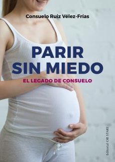 parir sin miedo-consuelo ruiz velez frias-9788494981494