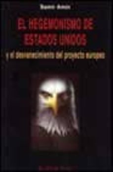 el hegemonismo de ee.uu. y el desvanecimiento del proyecto europe o-9788495224194