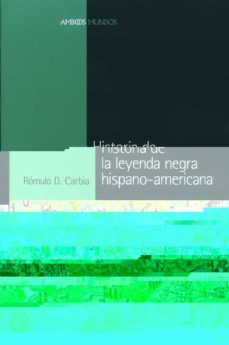 historia de la leyenda negra hispano-americana-romulo d. carbia-9788495379894