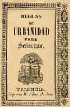 reglas de urbanidad para uso de las señoritas (ed. facs.)-fernando beltran de lis-9788495636294
