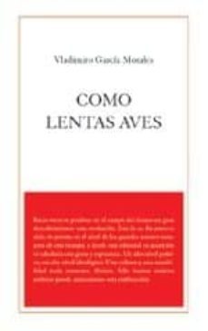 como lentas aves-vladimir garcia morales-9788495786494