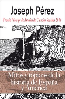 mitos y topicos de la historia de españa-joseph perez-9788496107694